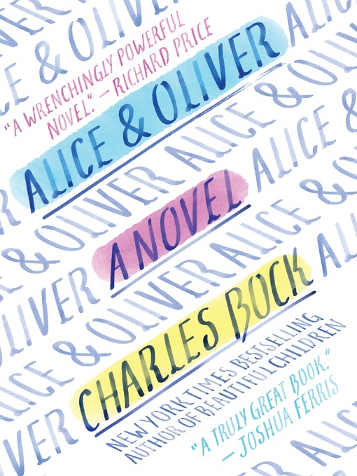 Title details for Alice & Oliver by Charles Bock - Available